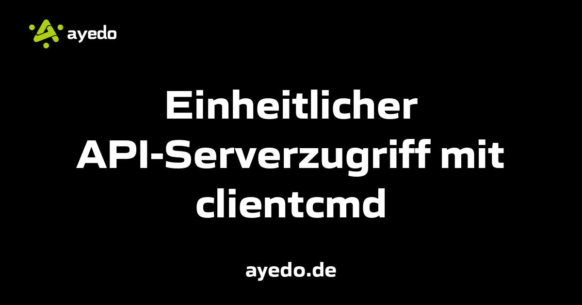 Einheitlicher API-Serverzugriff mit clientcmd