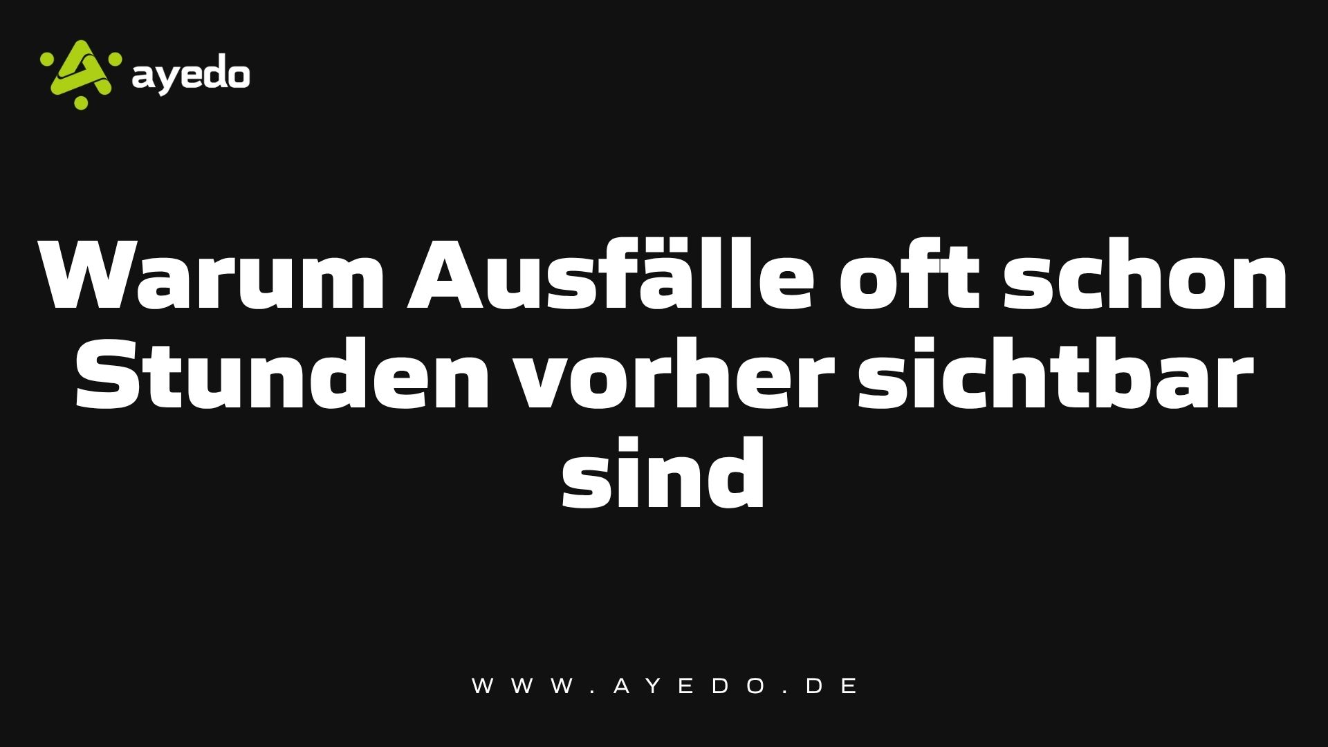 Warum Ausfälle oft schon Stunden vorher sichtbar sind
