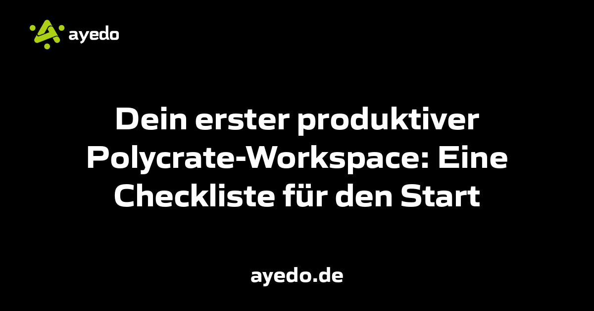 Dein erster produktiver Polycrate-Workspace: Eine Checkliste für den Start