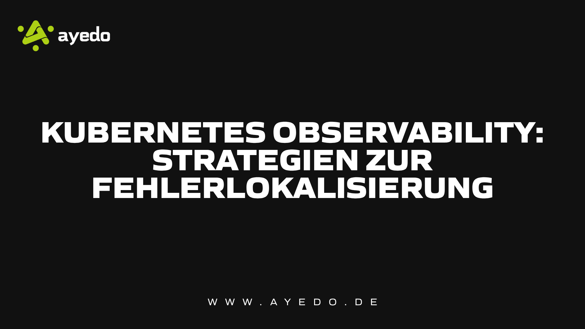 Kubernetes Observability: Strategien zur Fehlerlokalisierung