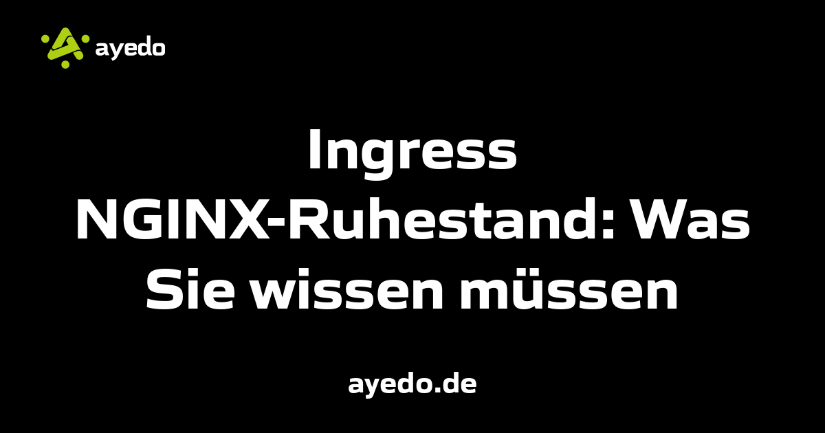 Ingress NGINX-Ruhestand: Was Sie wissen müssen