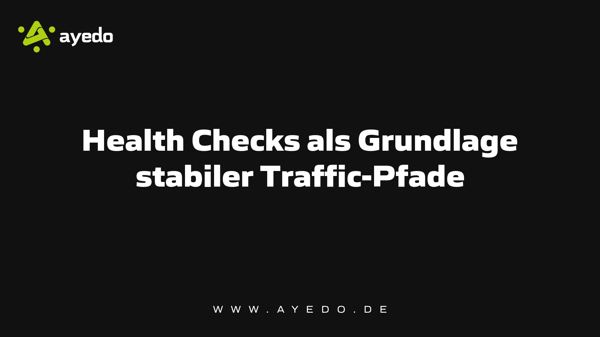 Health Checks als Grundlage stabiler Traffic-Pfade
