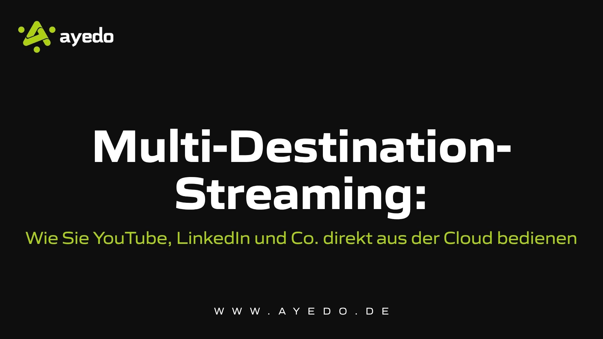 Multi-Destination-Streaming: Wie Sie YouTube, LinkedIn und Co. direkt aus der Cloud bedienen