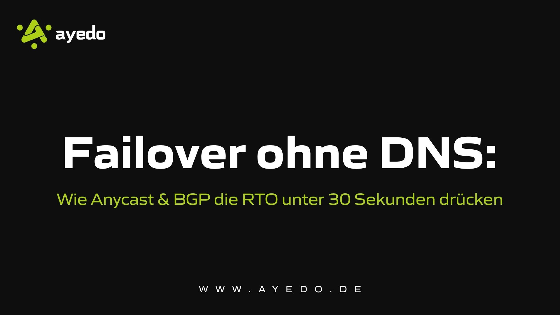 Failover Without DNS: How Anycast & BGP Reduce RTO to Under 30 Seconds