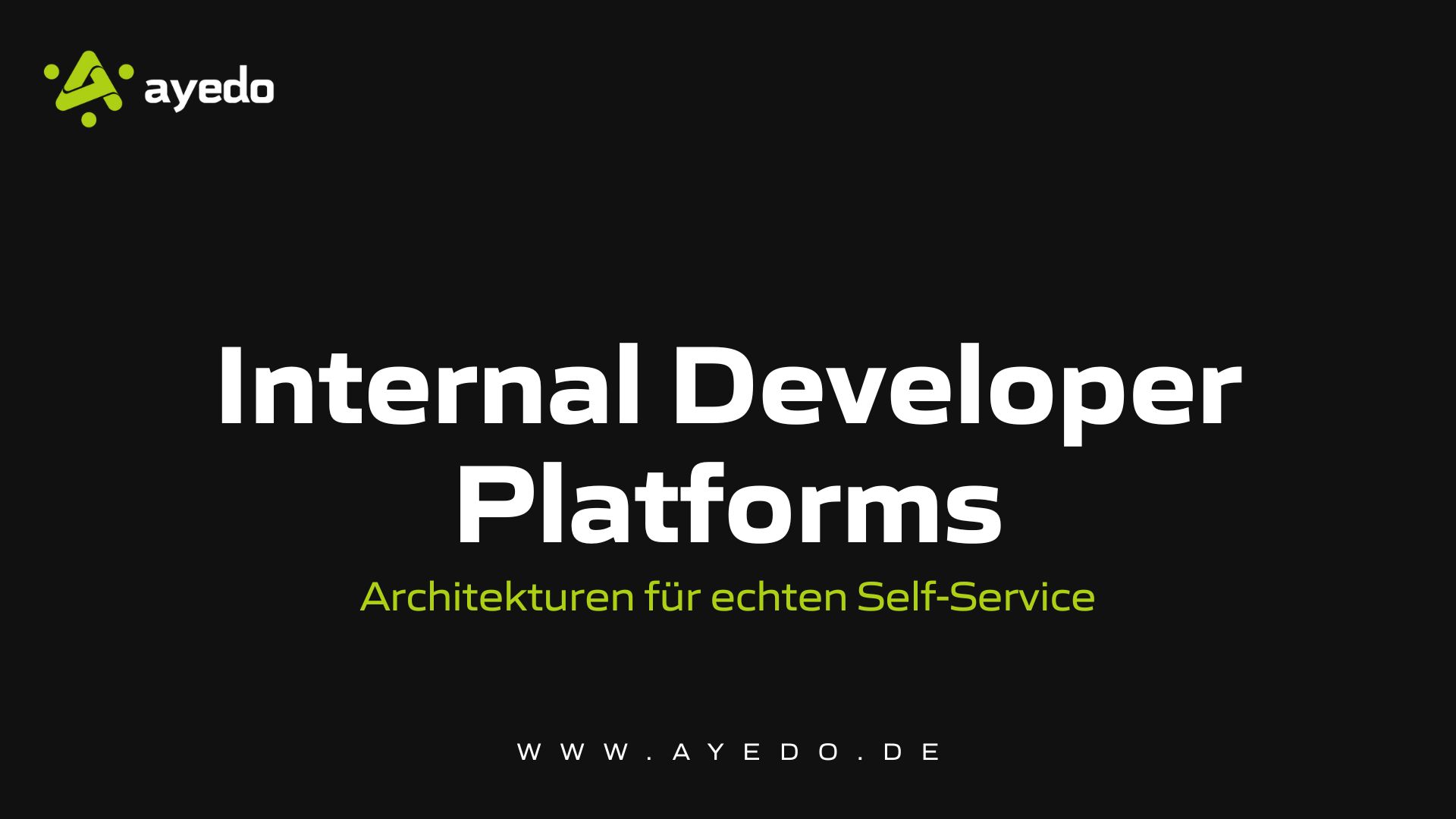 Internal Developer Platforms - Architectures for True Self-Service