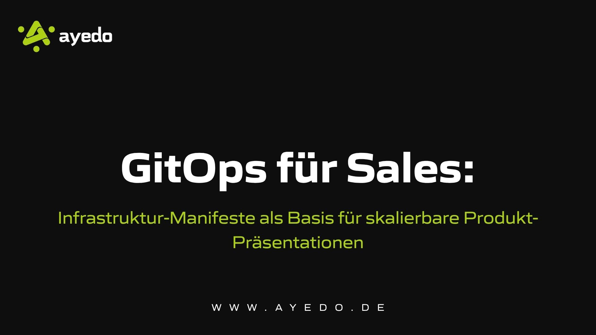 GitOps für Sales: Infrastruktur-Manifeste als Basis für skalierbare Produkt-Präsentationen