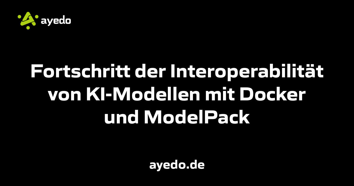 Fortschritt der Interoperabilität von KI-Modellen mit Docker und ModelPack