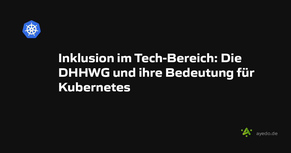 Inclusion in Tech: The DHHWG and Its Importance for Kubernetes