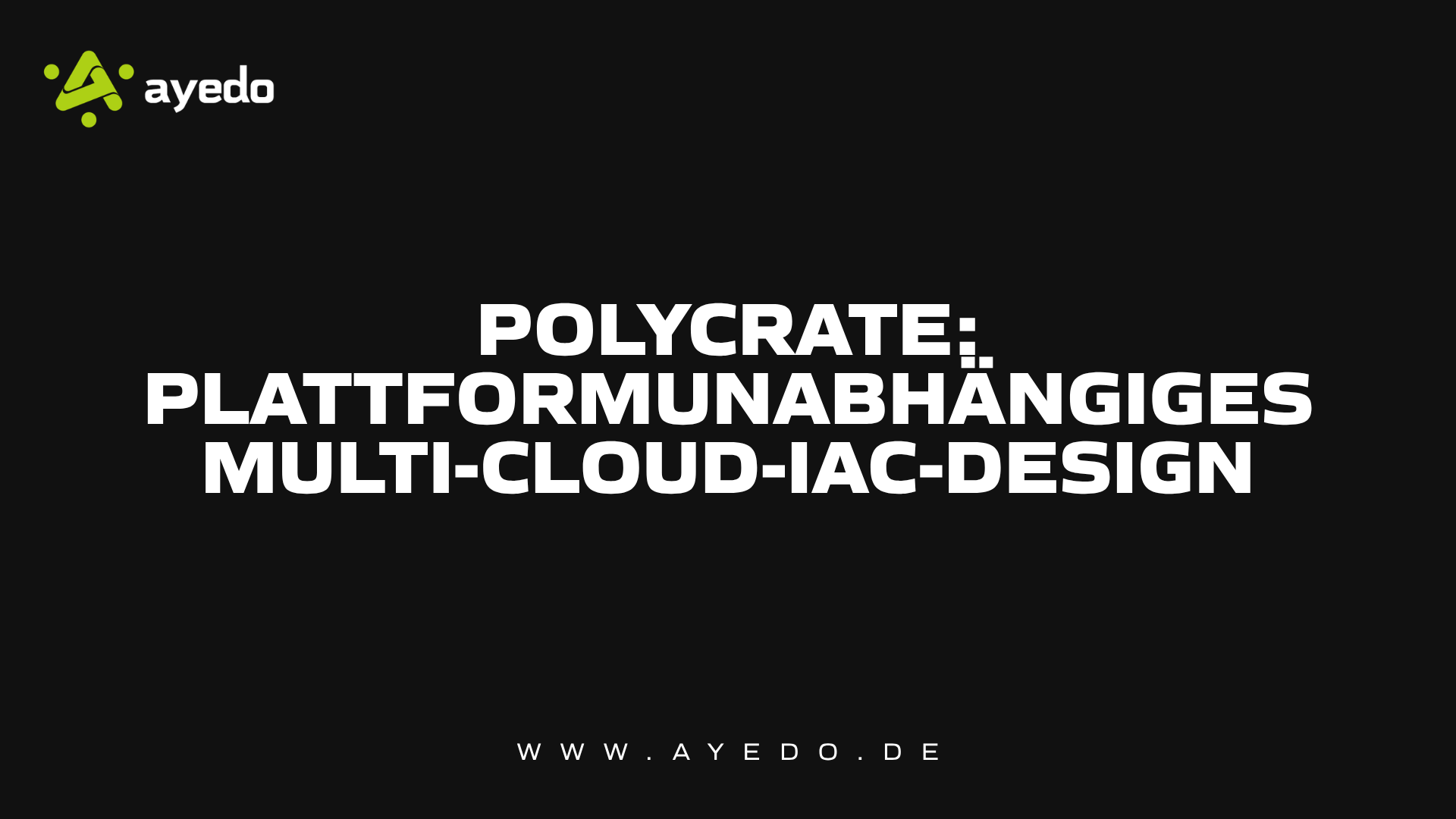 Polycrate: Plattformunabhängiges Multi-Cloud-IaC-Design