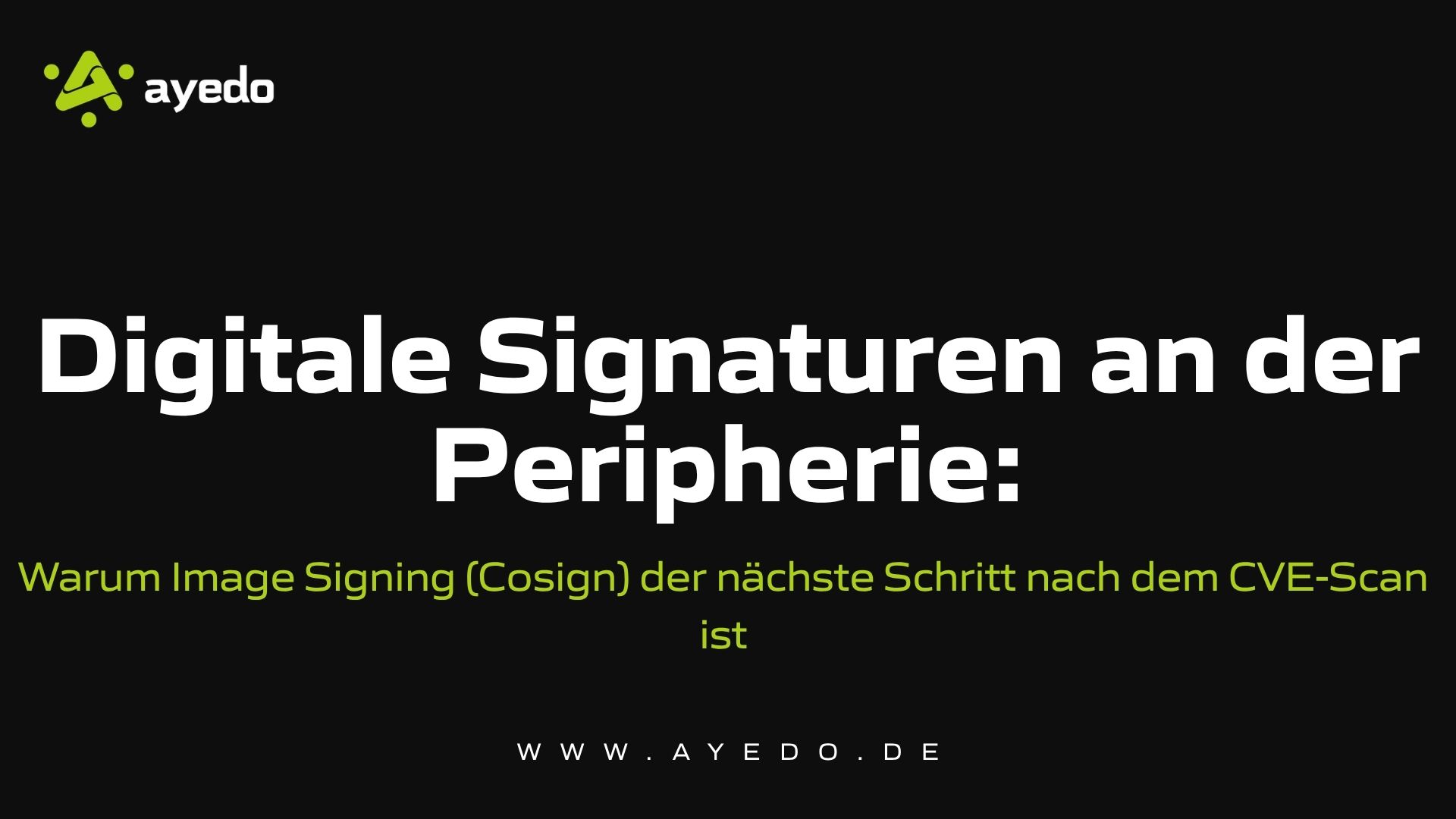 Digitale Signaturen an der Peripherie: Warum Image Signing der nächste Schritt nach dem CVE ist