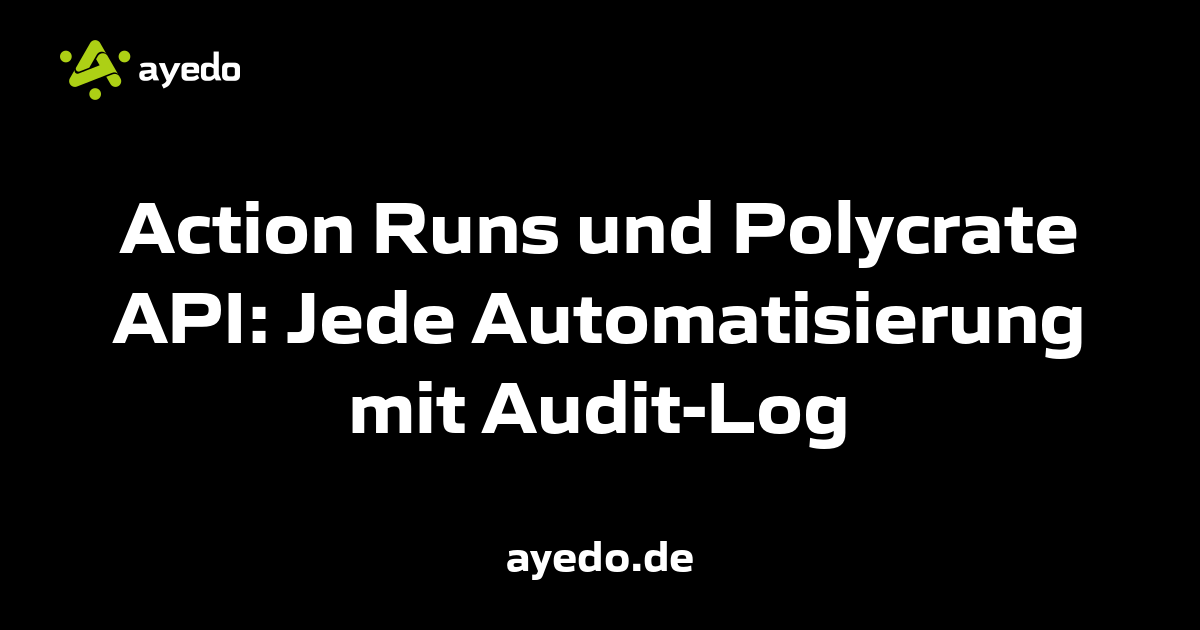 Action Runs and Polycrate API: Every Automation with Audit Log