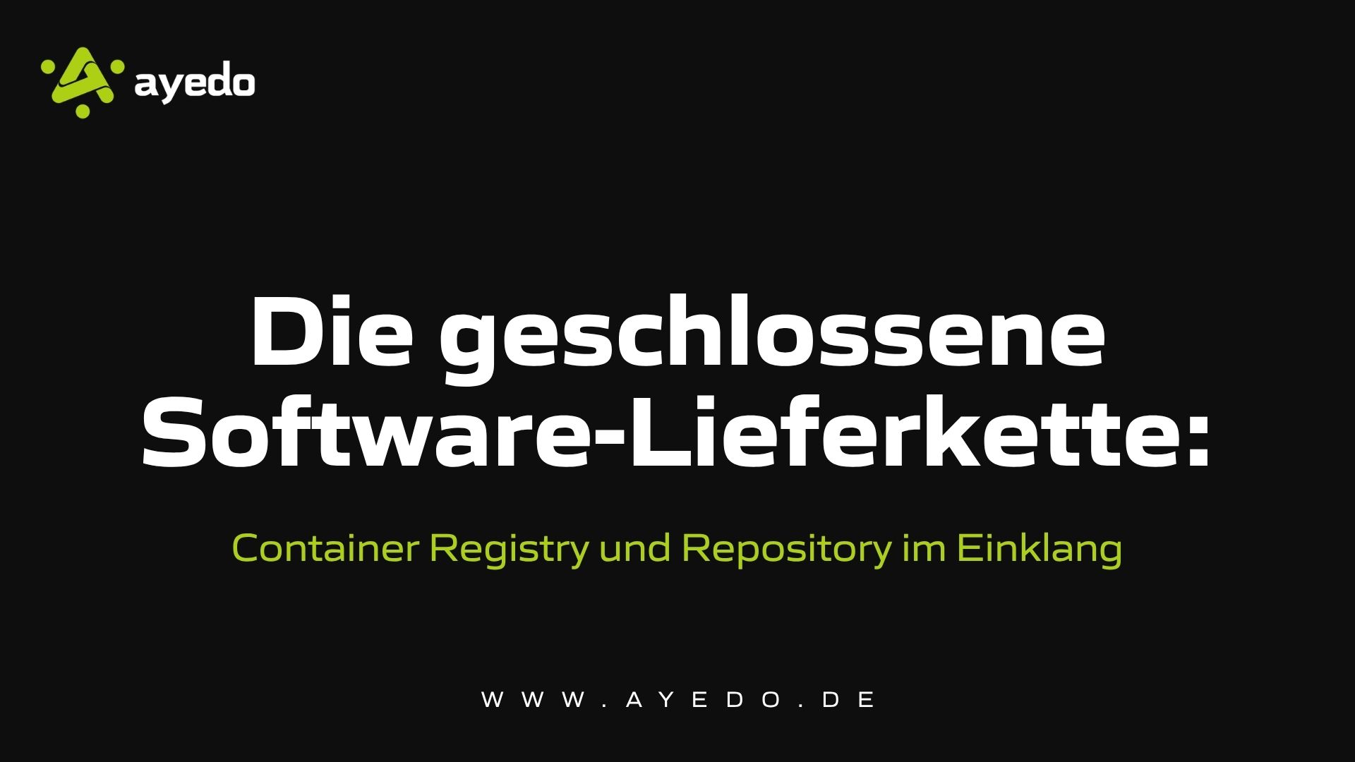 Die geschlossene Software-Lieferkette: Container Registry und Repository im Einklang