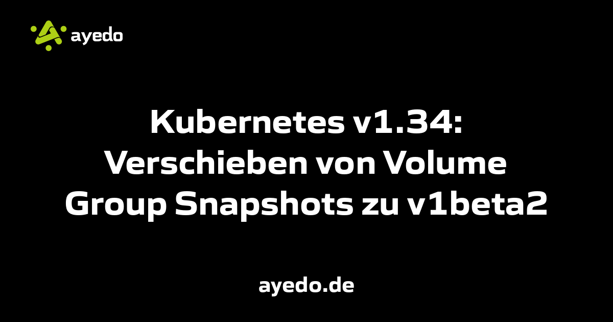 Kubernetes v1.34: Verschieben von Volume Group Snapshots zu v1beta2
