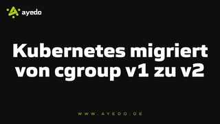 Kubernetes is moving from cgroup v1 to v2