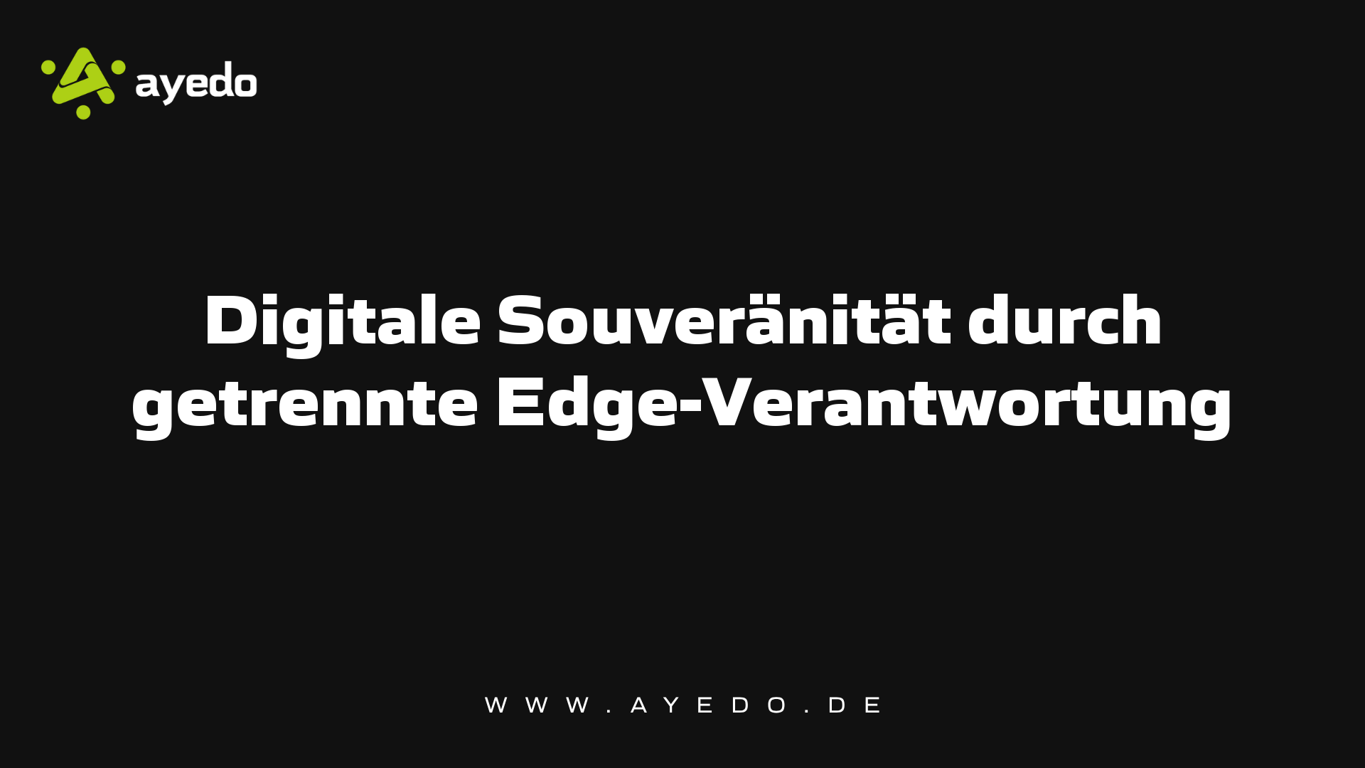 Digitale Souveränität durch getrennte Edge-Verantwortung