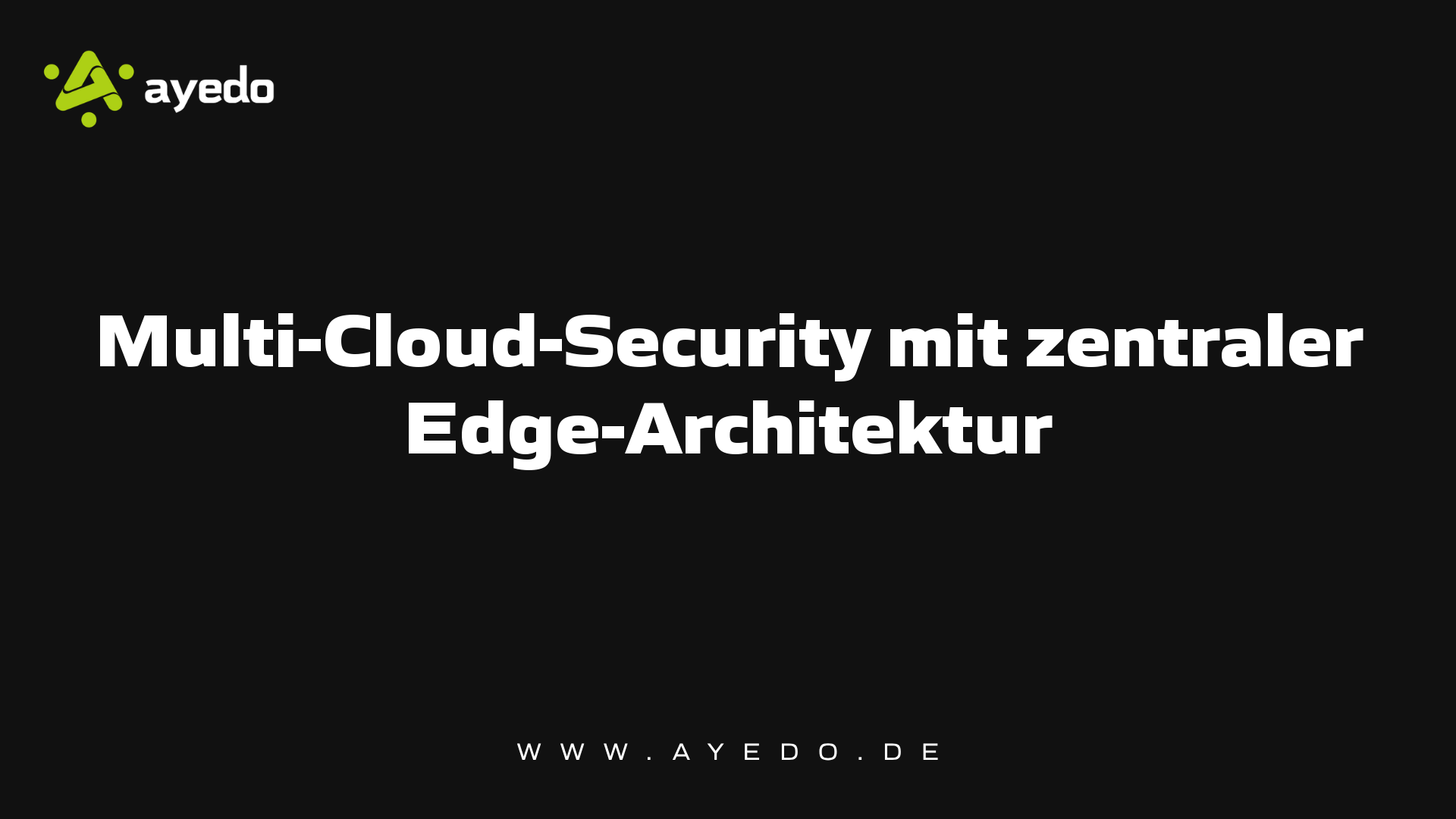 Multi-Cloud-Security mit zentraler Edge-Architektur