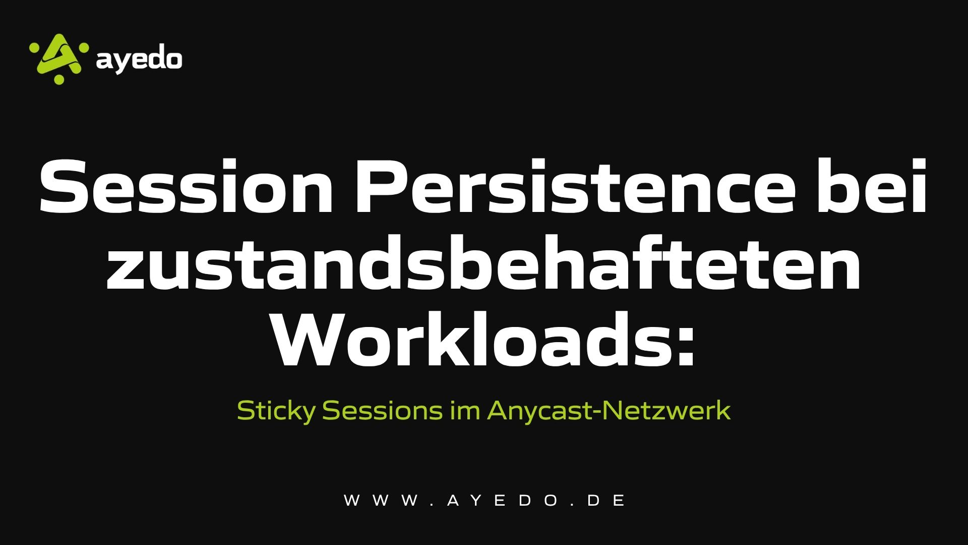 Session Persistence bei zustandsbehafteten Workloads: Sticky Sessions im Anycast-Netzwerk