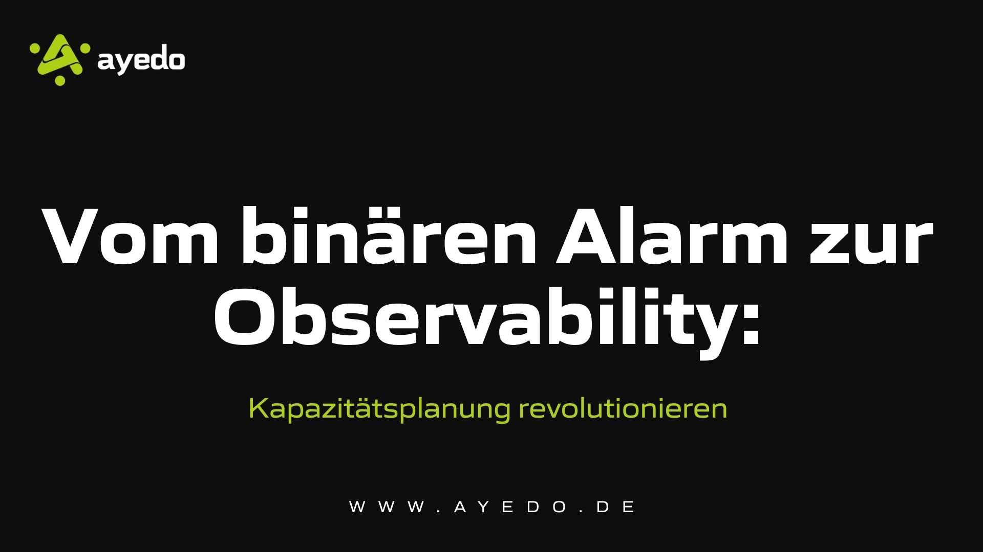 Vom binären Alarm zur Observability: Kapazitätsplanung revolutionieren