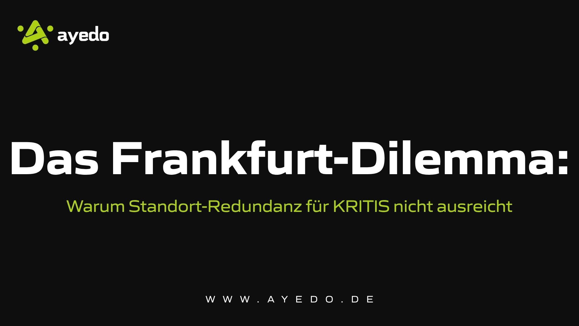 The Frankfurt Dilemma: Why Location Redundancy Isn't Enough for Critical Infrastructure
