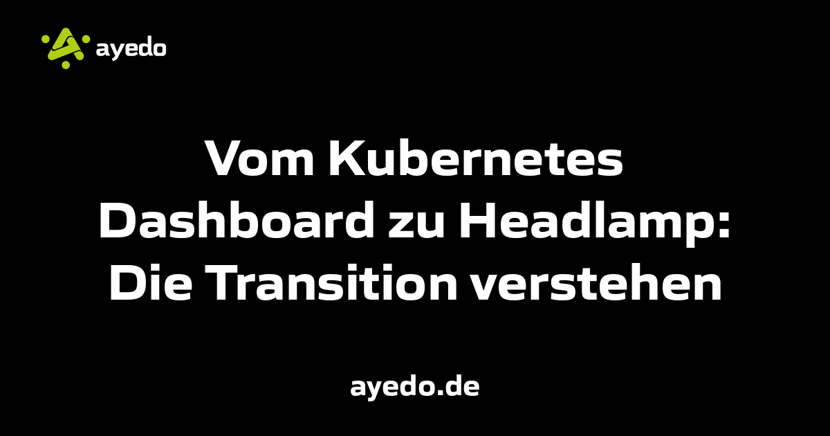 Vom Kubernetes Dashboard zu Headlamp: Die Transition verstehen