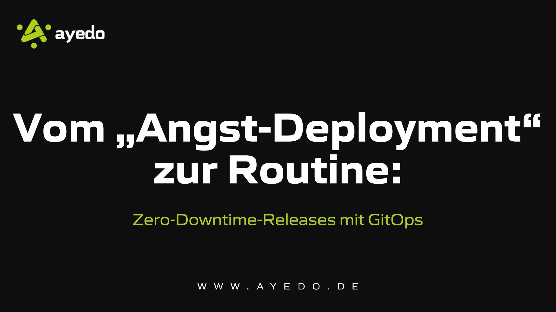 Vom „Angst-Deployment“ zur Routine: Zero-Downtime-Releases mit GitOps