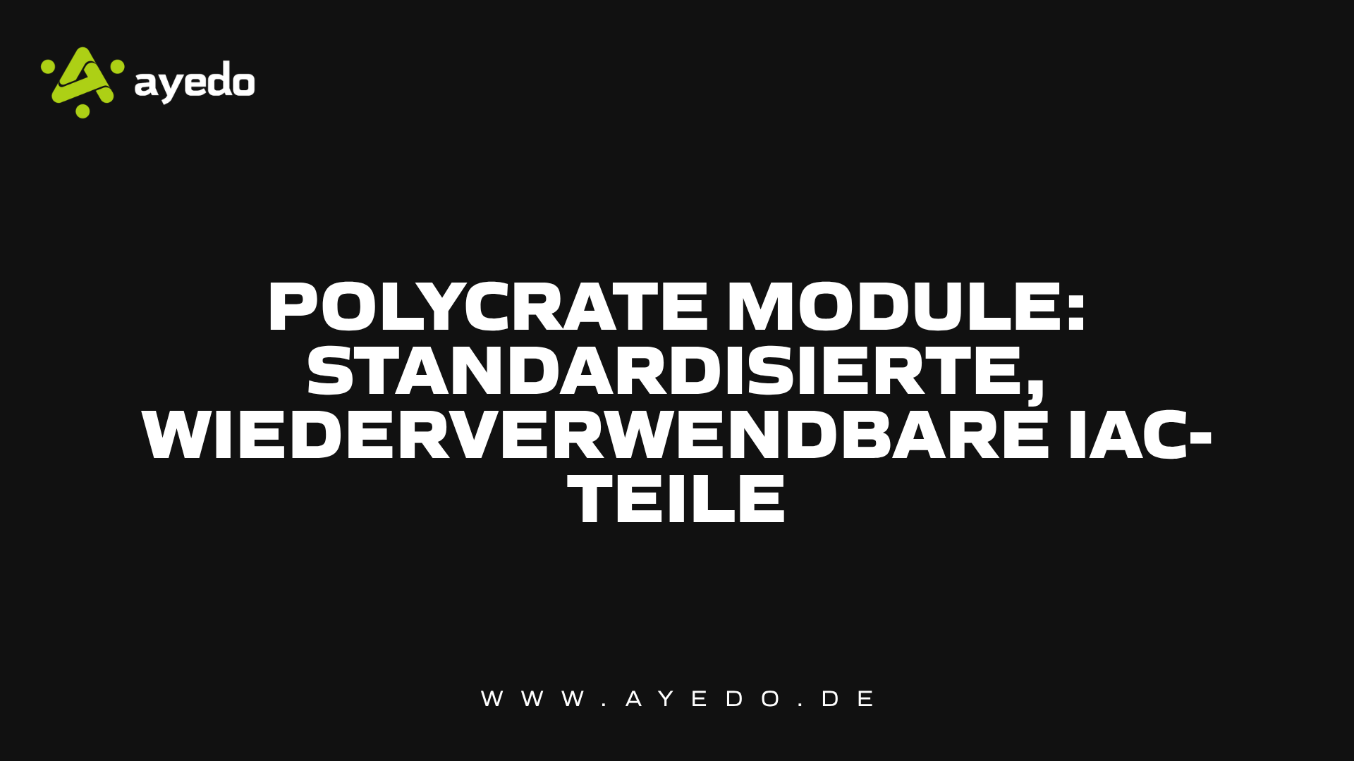Polycrate Module: Standardisierte, wiederverwendbare IaC-Teile