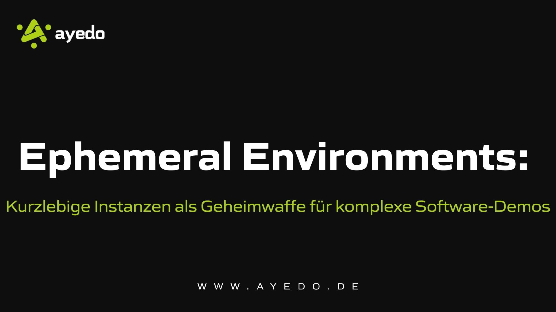 Ephemeral Environments: Kurzlebige Instanzen als Geheimwaffe für komplexe Software-Demos