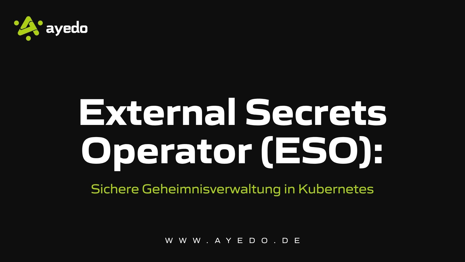 External Secrets Operator (ESO): Sichere Geheimnisverwaltung in Kubernetes