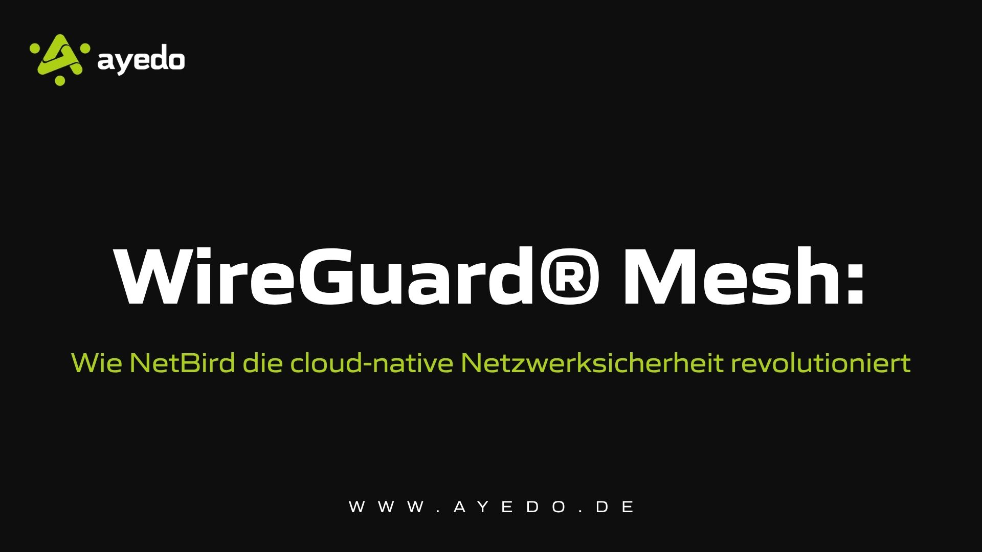 WireGuard® Mesh: Wie NetBird die cloud-native Netzwerksicherheit revolutioniert