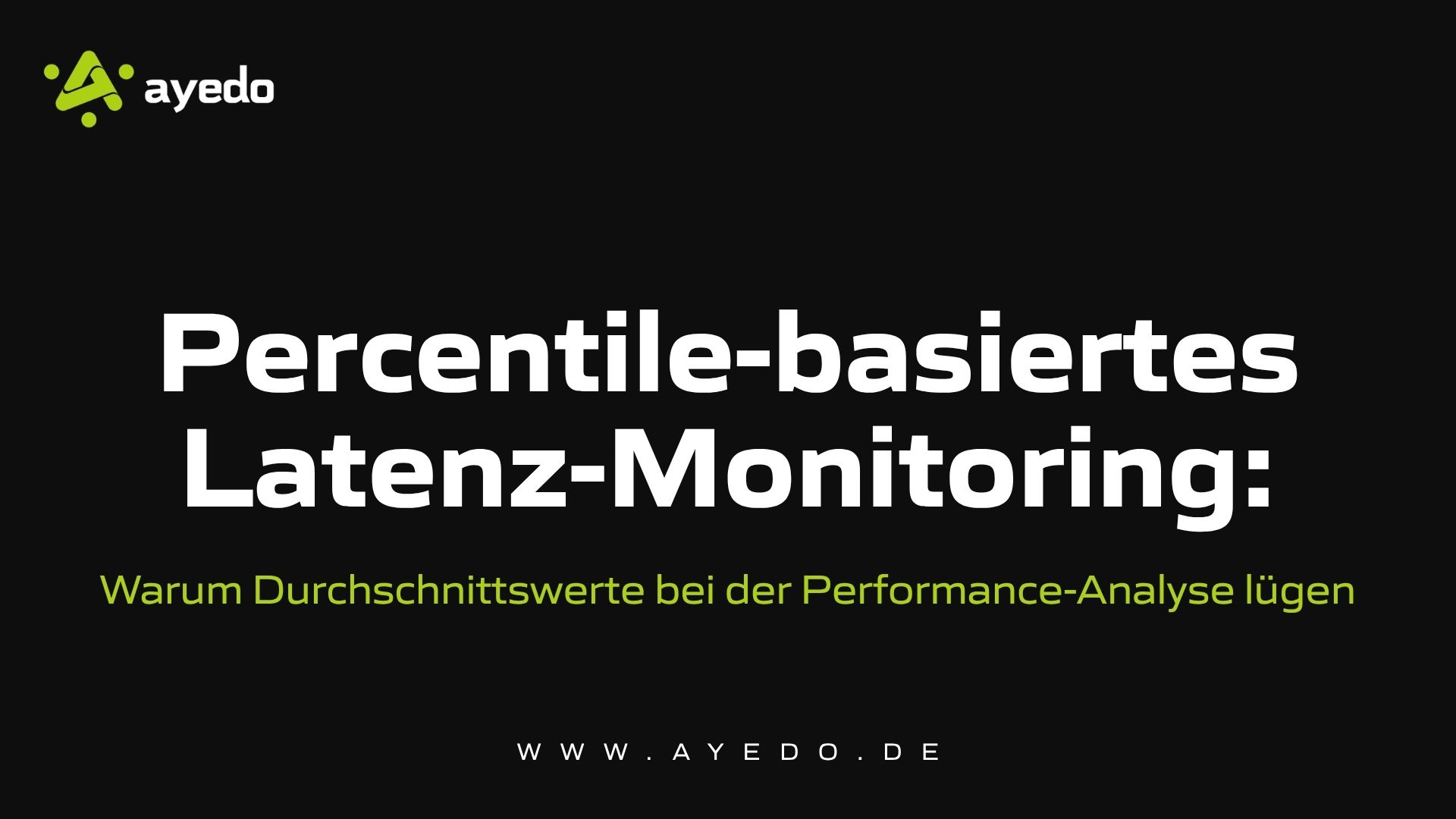 Percentile-basiertes Latenz-Monitoring: Warum Durchschnittswerte bei der Performance-Analyse lügen