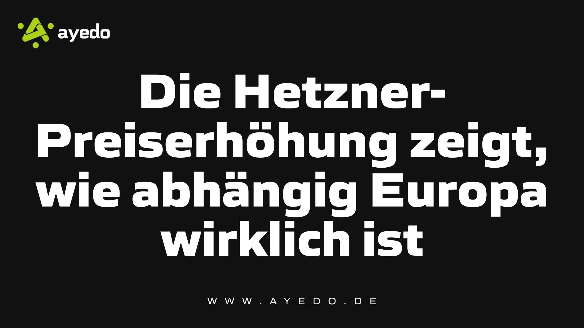 Die Hetzner-Preiserhöhung zeigt, wie abhängig Europa wirklich ist