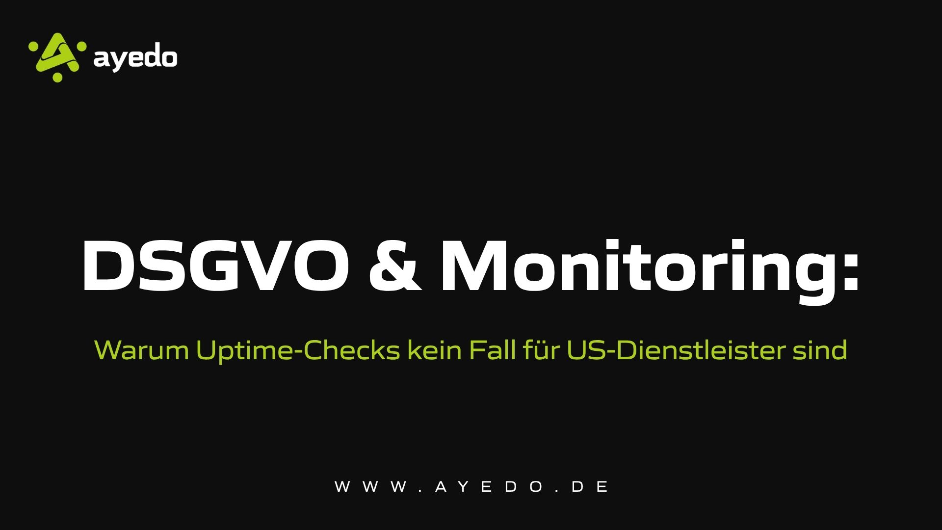 GDPR & Monitoring: Why Uptime Checks Are Not for US Providers
