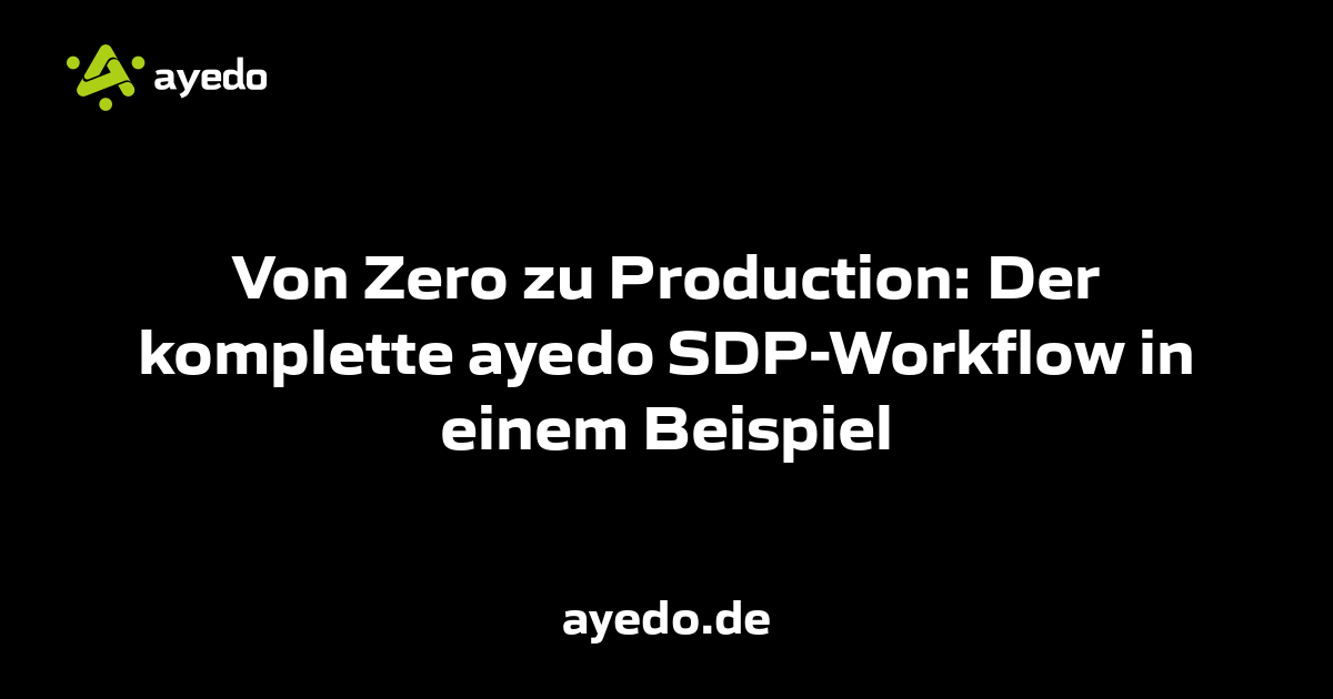 From Zero to Production: The Complete ayedo SDP Workflow in an Example