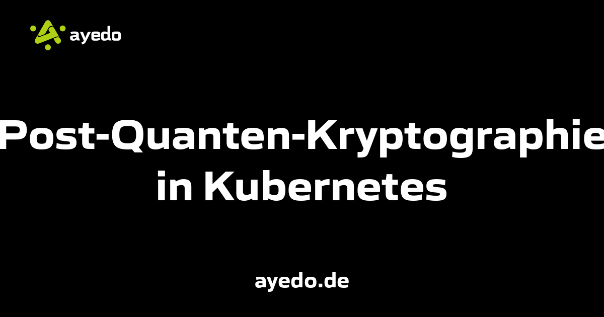 Post-Quanten-Kryptographie in Kubernetes