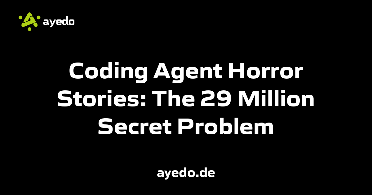 Coding Agent Horror Stories: The 29 Million Secret Problem