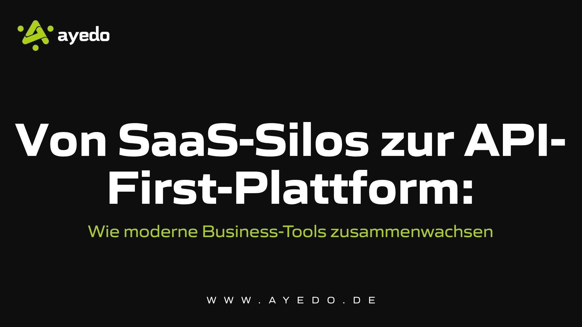 Von SaaS-Silos zur API-First-Plattform: Wie moderne Business-Tools zusammenwachsen