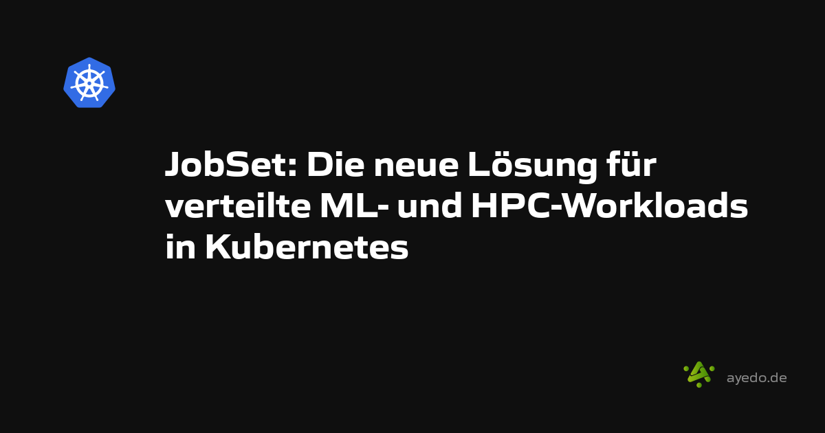 JobSet: The New Solution for Distributed ML and HPC Workloads in Kubernetes