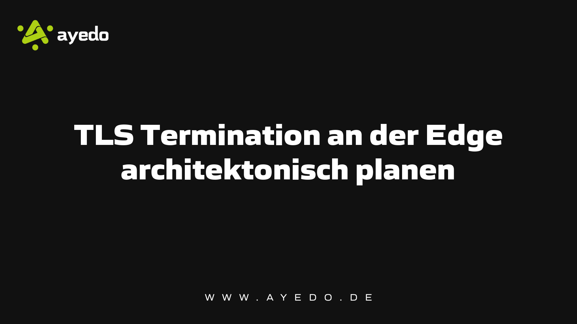 TLS Termination an der Edge architektonisch planen