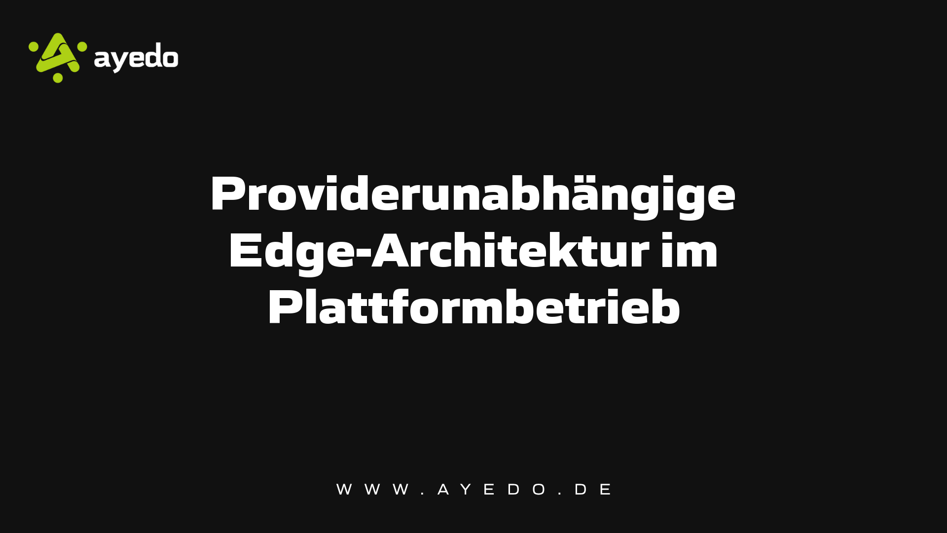 Providerunabhängige Edge-Architektur im Plattformbetrieb