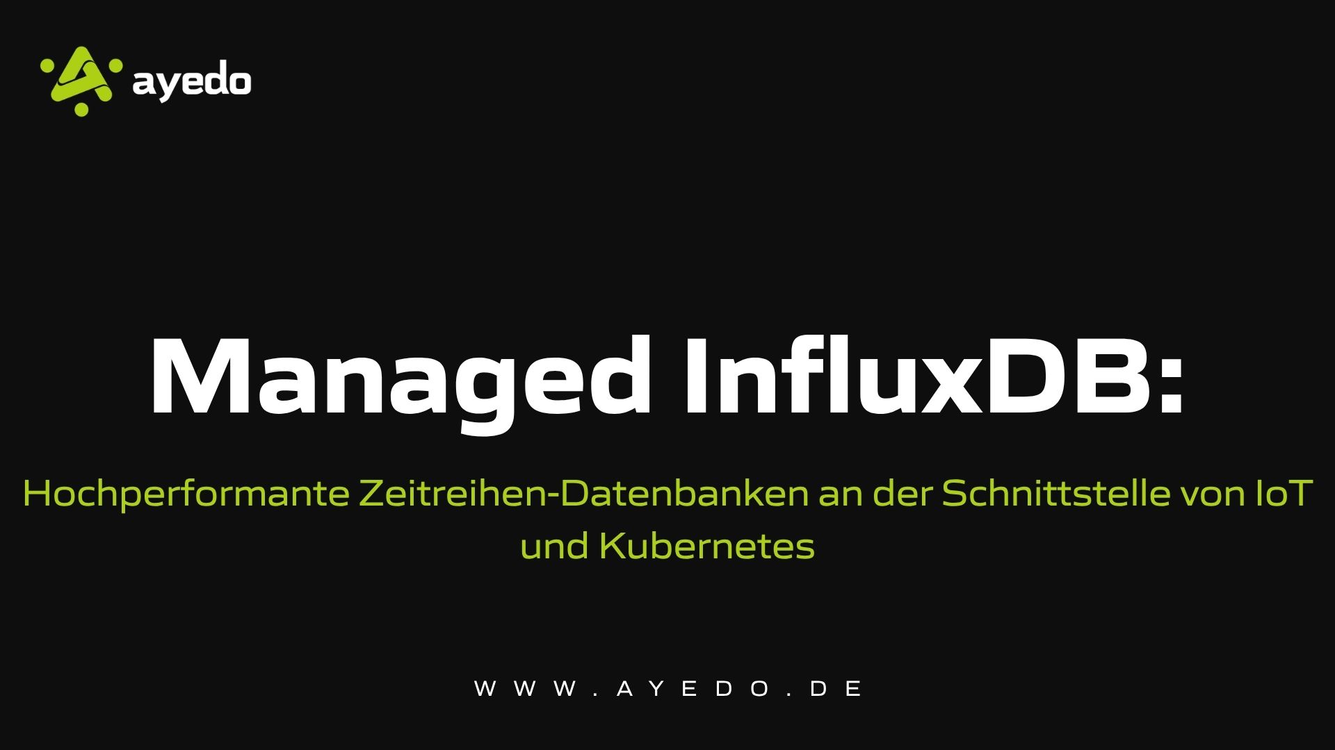 Managed InfluxDB: Hochperformante Zeitreihen-Datenbanken an der Schnittstelle von IoT und Kubernetes