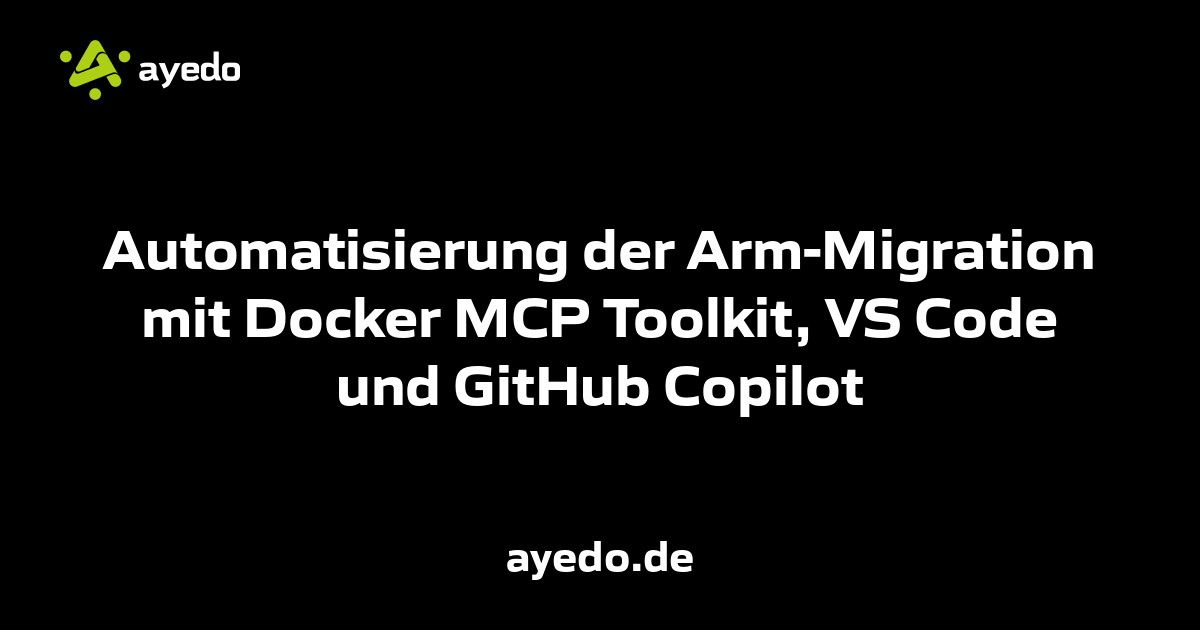 Automatisierung der Arm-Migration mit Docker MCP Toolkit, VS Code und GitHub Copilot