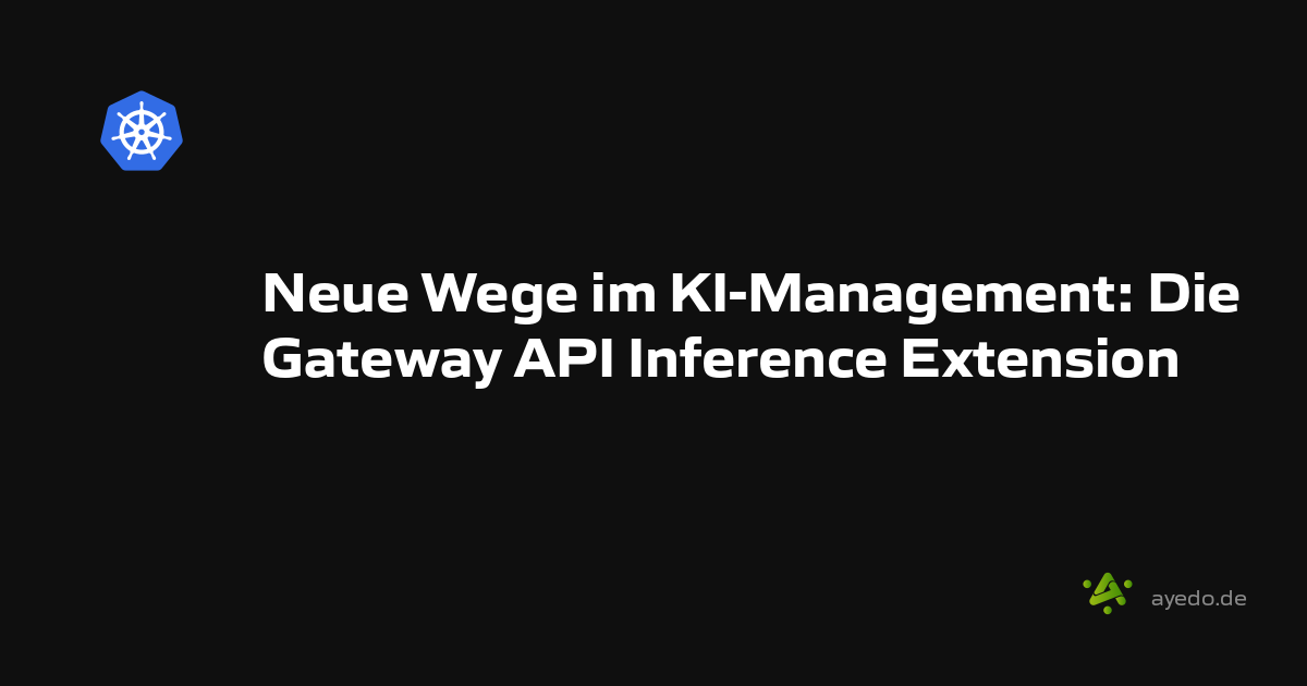 Neue Wege im KI-Management: Die Gateway API Inference Extension