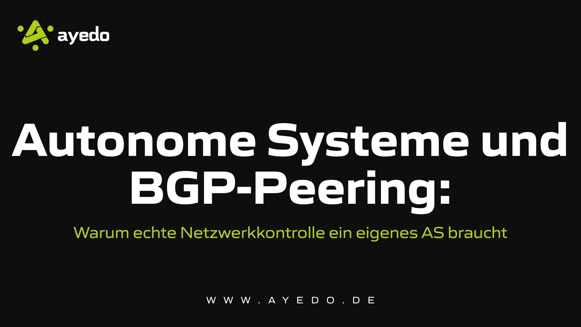 Autonome Systeme und BGP-Peering: Warum echte Netzwerkkontrolle ein eigenes AS braucht