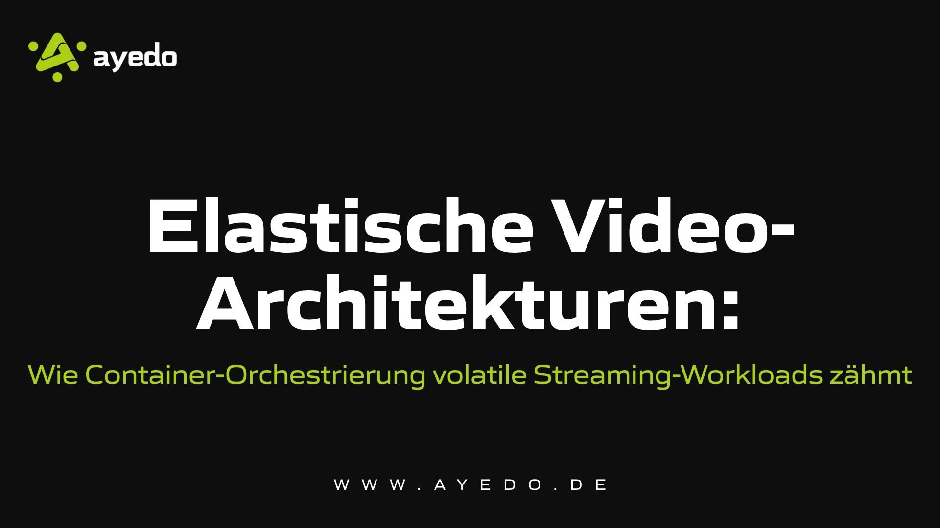 Elastische Video-Architekturen: Wie Container-Orchestrierung volatile Streaming-Workloads zähmt