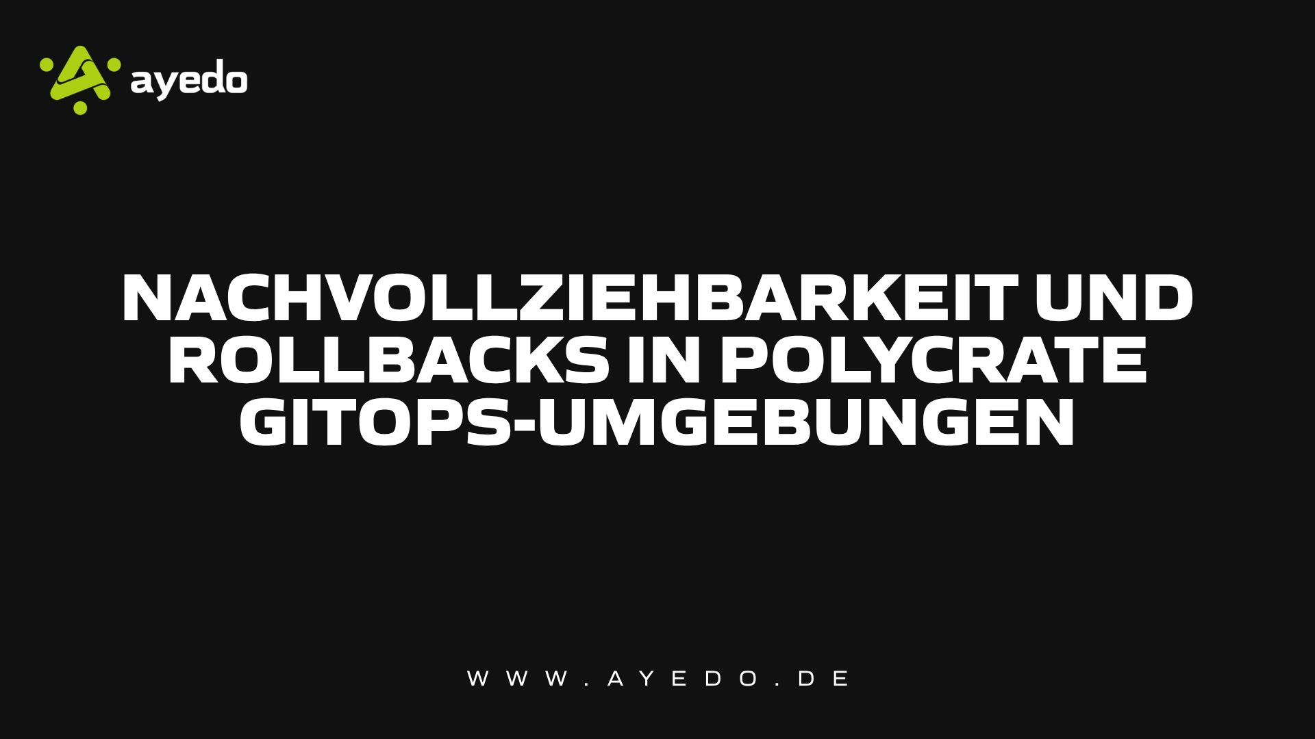 Nachvollziehbarkeit und Rollbacks in Polycrate GitOps-Umgebungen