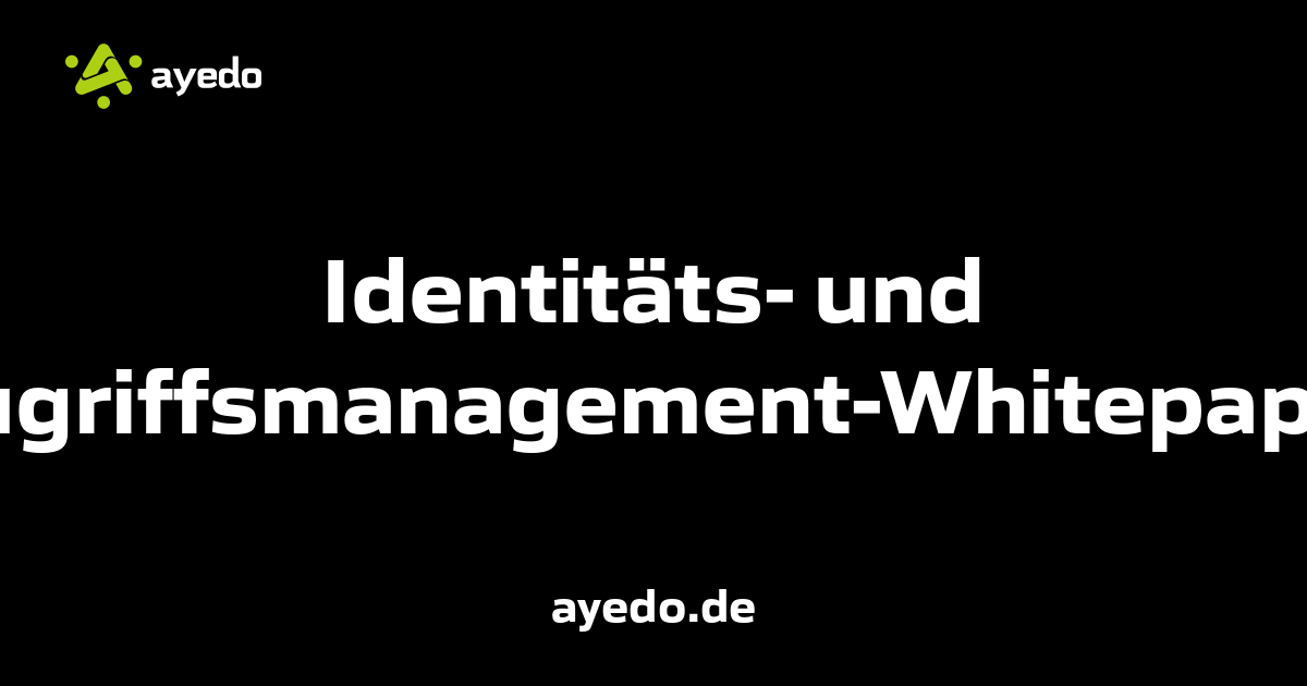 Identitäts- und Zugriffsmanagement-Whitepaper