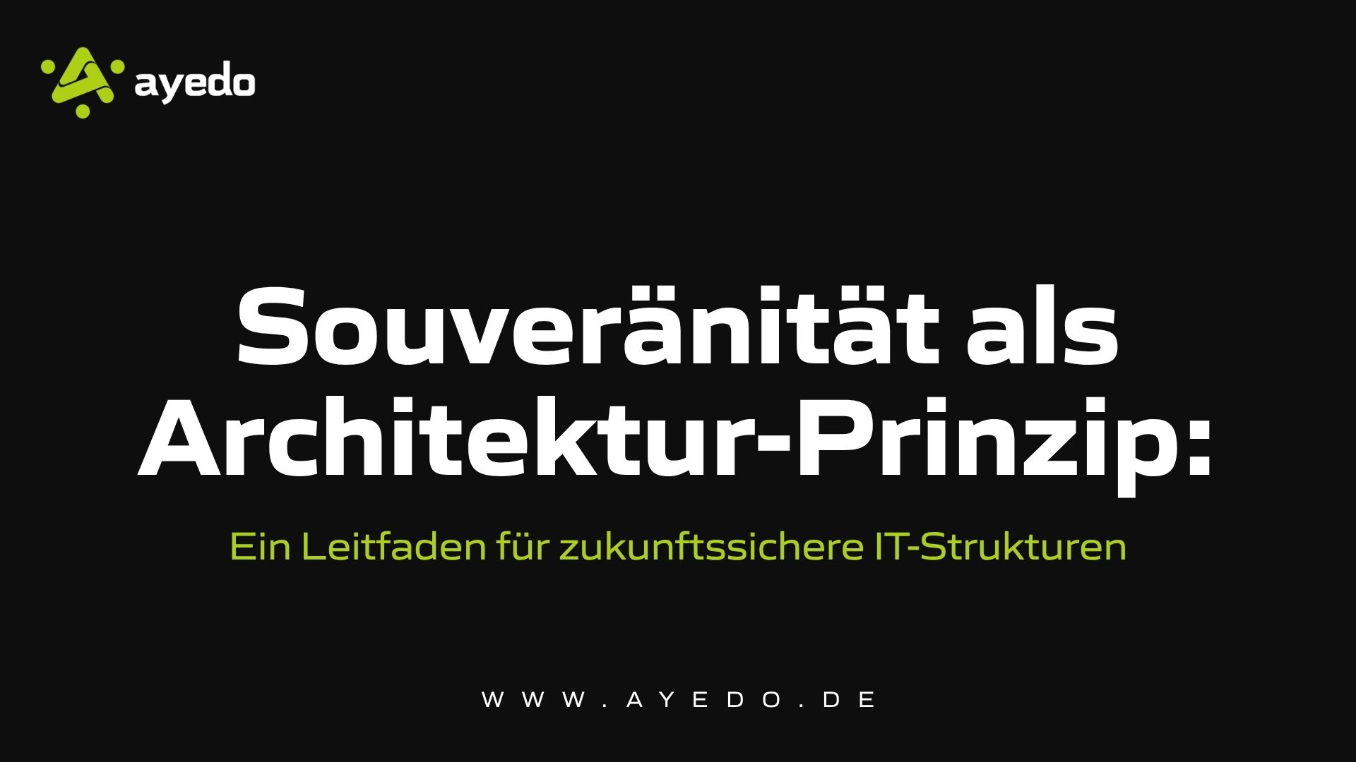 Sovereignty as an Architectural Principle: A Guide to Future-Proof IT Structures