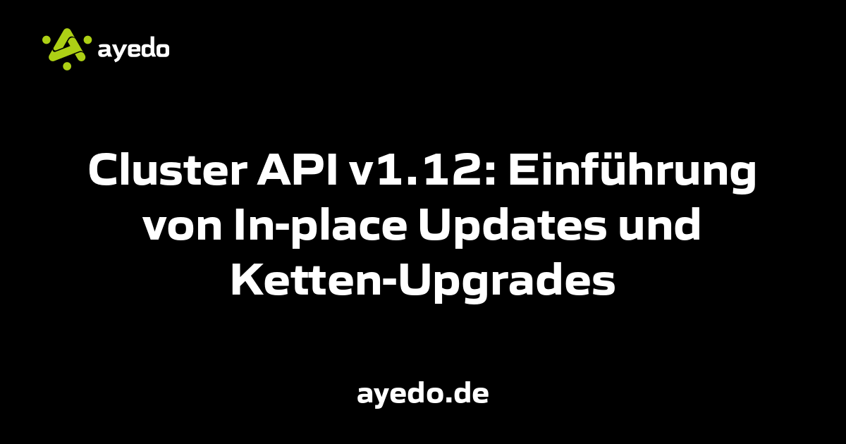 Cluster API v1.12: Einführung von In-place Updates und Ketten-Upgrades