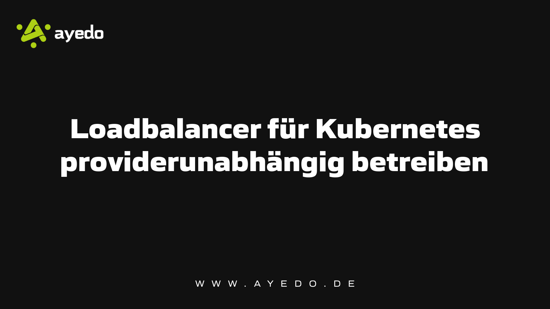 Loadbalancer für Kubernetes providerunabhängig betreiben