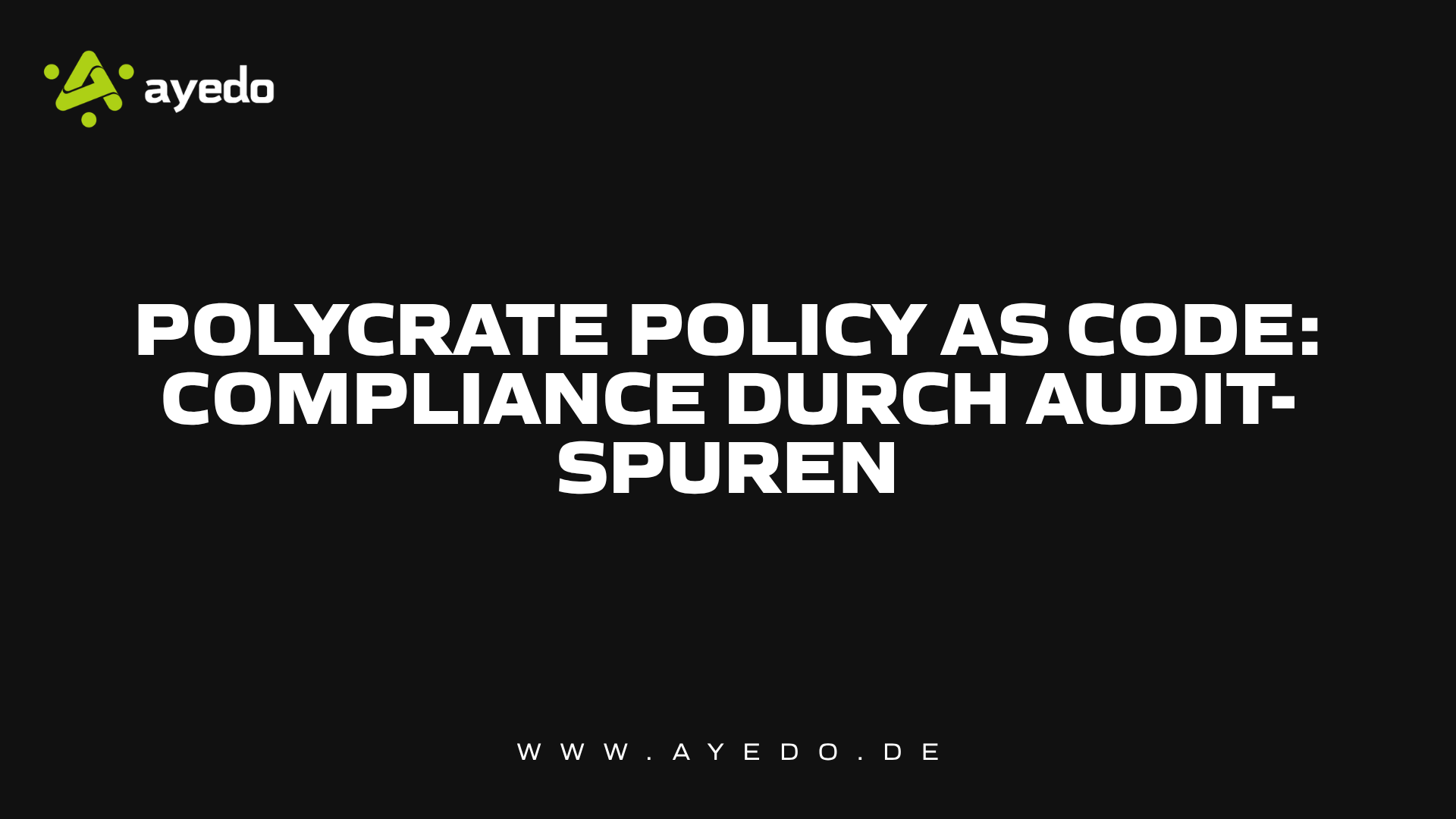 Polycrate Policy as Code: Compliance durch Audit-Spuren